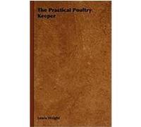 The Practical Poultry Keeper Wright, Lewis (Auteur)