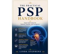 The practical psp handbook: Expert Information for Patients, Families, and Caregivers