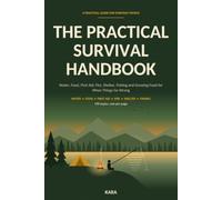 The Practical Survival Handbook: Water, Food, First Aid, Fire, Shelter, Fishing and Growing Food for When Things Go Wrong