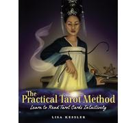 The Practical Tarot Method: Learn to Read Tarot Cards Intuitively (Volume 1)