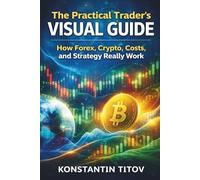 The Practical Trader’s Visual Guide: How Forex, Crypto, Costs, and Strategy Really Work