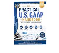 THE PRACTICAL U.S. GAAP HANDBOOK: From Journal Entries to Financial Statements, Audit Risk, and Professional Decision-Making