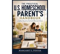 The Practical U.S. Homeschool Parent’s Handbook: Navigate State Laws, Choose the Right Curriculum & Confidently Prepare for Your First School Day at Home