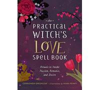 The Practical Witch's Love Spell Book