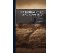 The Practical Works of Richard Baxter