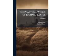 The Practical Works of Richard Baxter