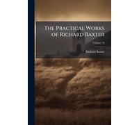 The Practical Works of Richard Baxter