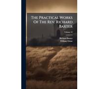 The Practical Works Of The Rev. Richard Baxter