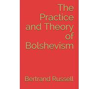 The Practice and Theory of Bolshevism