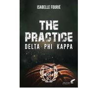 The practice Delta phi kappa - Isabelle Fourié - BLACK INK EDITIONS - broché - Roman