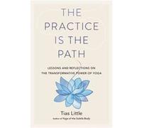 The Practice Is the Path by Tias Little Tias Little (Auteur)