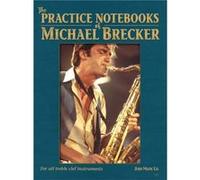 Michael Brecker – The Practice Notebooks of Michael Brecker – For all Treble clef instruments