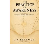 The Practice of Awareness: Living in Proper Arrangement