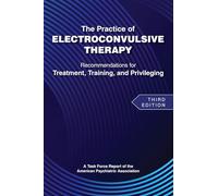 The Practice Of Electroconvulsive Therapy