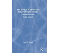 The Practice Of Emotionally Focused Couple Therapy