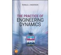 The Practice of Engineering Dynamics by Ronald J. Anderson Ronald J. Anderson (Auteur)