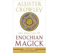 The Practice of Enochian Magick