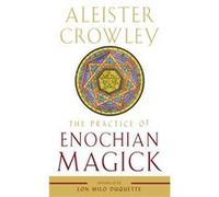 The Practice of Enochian Magick by Aleister Aleister Crowley Crowley Aleister Aleister Crowley Crowley (Auteur)