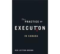 The Practice of Execution in Canada by Ken LeytonBrown Ken LeytonBrown (Auteur)
