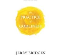 The Practice of Godliness by Jerry Bridges Jerry Bridges (Auteur)