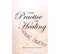 The Practice of Healing: Relearning How to Trust, Love, and Forgive