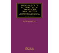 The Practice of International Commercial Arbitration A Handbook for Arbitrators and Arbitration Lawyers in Asia - Anselmo Reyes - Informa Law from Routledge - ebook (ePub) - Livre