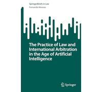 The Practice of Law and International Arbitration in the Age of Artificial Intelligence
