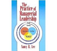 The Practice of Managerial Leadership Nancy R. Lee (Auteur)