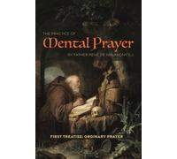 The Practice Of Mental Prayer (Illustrated): First Treatise: Ordinary Prayer