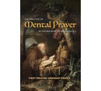 The Practice of Mental Prayer (Illustrated): First Treatise: Ordinary Prayer