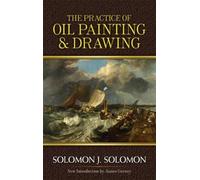 The Practice of Oil Painting and Drawing (Dover Art Instruction) by Solomon J. Solomon (2012) Paperback