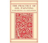The Practice of Oil Painting & Drawing