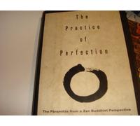 The Practice of Perfection: The Paramitas from a Zen Buddhist Perspective