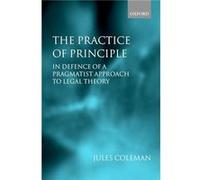 The Practice of Principle by Coleman Jules Wesley Newcomb Hohfeld Professor of Jurisprudence and Philosophy Wesley Newcomb Hohfeld Professor of Jurisprude Jules L. Coleman (Auteur)
