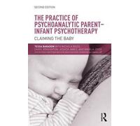 The Practice Of Psychoanalytic Parent-Infant Psychotherapy