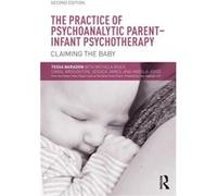 The Practice of Psychoanalytic ParentInfant Psychotherapy by Joyce & Angela Anna Freud Centre & London & UK Tessa Baradon, Michela Biseo, Carol Broughton, Jessica James (Auteur)