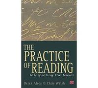 The Practice of Reading: Interpreting the Novel Alsop, Derek (Auteur)