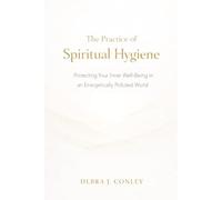 The Practice of Spiritual Hygiene: Protecting Your Inner Well-Being in an Energetically Polluted World