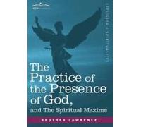 The Practice Of The Presence Of God And The Spiritual Maxims