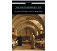 The Practice Of The Presence Of God And The Spiritual Maxims