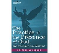 The Practice of the Presence of God and the Spiritual Maxims