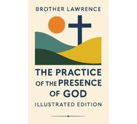 The Practice of the Presence of God - Illustrated Edition with Scripture Readings