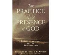 Practice of the Presence of God: Brother Lawrence of the Resurrection