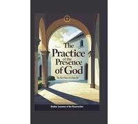 The Practice of the Presence of God: The Best Rule of a Holy Life