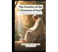 The Practice of the Presence of God: The Best Rule of a Holy Life