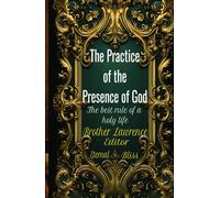 The Practice of the Presence of God: The Best Rule of Holy Life Annotated and Reflective Edition,