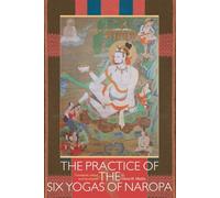 The Practice of the Six Yogas of Naropa