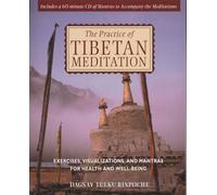 The Practice of Tibetan Meditation: Exercises, Visualizations, and Mantras for Health and Well-being
