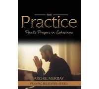 The Practice: Paul's Prayers in Ephesians