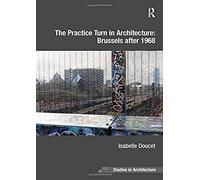 The Practice Turn In Architecture